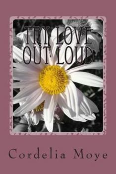 Paperback Try Love Out Loud: Try Love Out Loud Book