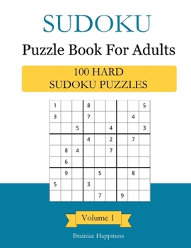 Sudoku Puzzle Book For Adults: 100 Hard Sudoku Puzzles With Answers, Volume 1