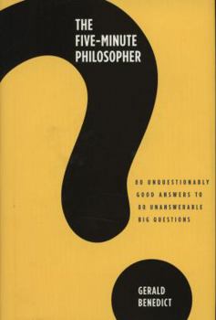 Hardcover The Five-Minute Philosopher: 80 Unquestionably Good Answers to 80 Unanswerable Big Questions Book