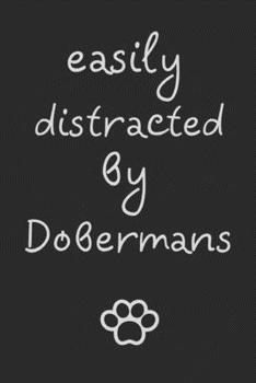 Paperback Easily distracted by Dobermans: novelty notebook for Doberman lovers 6"x9" Book