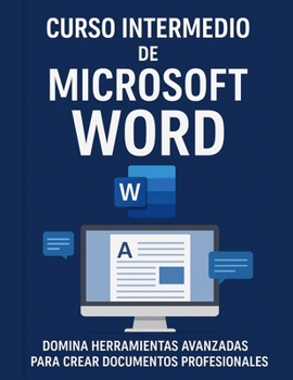 Paperback Microsoft Word Intermedio: Curso práctico paso a paso para dominar herramientas avanzadas y crear documentos profesionales: Guía completa con teoría y [Spanish] Book