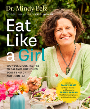 Hardcover Eat Like a Girl: 100+ Delicious Recipes to Balance Hormones, Boost Energy, and Burn Fat Book
