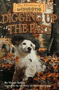 Digging Up the Past - Book #6 of the Adventures of Wishbone