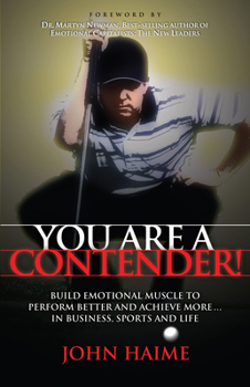 Paperback You Are a Contender!: Build Emotional Muscle to Perform Better and Achieve More in Business, Sports and Life Book