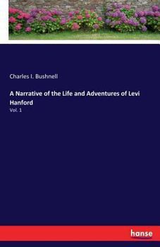 Paperback A Narrative of the Life and Adventures of Levi Hanford: Vol. 1 Book