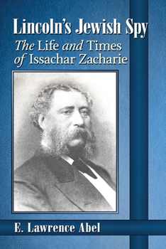 Paperback Lincoln's Jewish Spy: The Life and Times of Issachar Zacharie Book