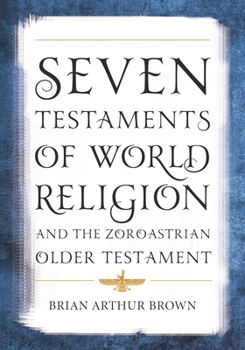 Paperback Seven Testaments of World Religion and the Zoroastrian Older Testament Book