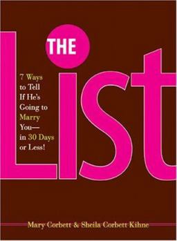Paperback The List: 7 Ways to Tell If He's Going to Marry You--In 30 Days or Less! Book
