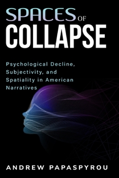 Paperback Psychological Decline, Subjectivity, and Spatiality in American Narratives Book
