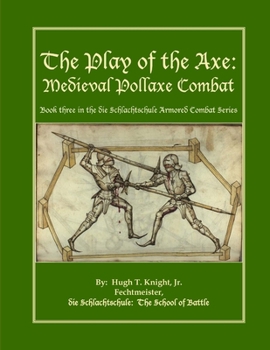 Paperback The Play of the Axe: Medieval Pollaxe Combat Book