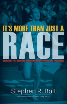 Paperback It's More Than Just a Race: Serendipity vs Tenacity, Discipline, Perseverance, and Providence Book