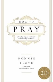 Paperback How to Pray: Developing an Intimate Relationship with God Book