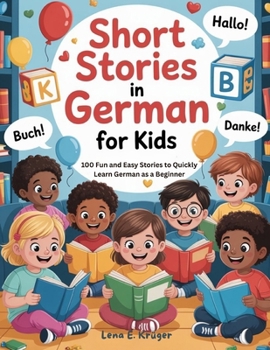 Paperback Short Stories in German For Kids: 100 Fun and Easy Stories to Quickly Learn German as a Beginner [German] Book