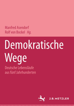Hardcover Demokratische Wege. Deutsche Lebensläufe Aus Fünf Jahrhunderten: Ein Lexikon [German] Book