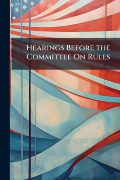 Paperback Hearings Before the Committee On Rules Book