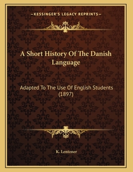 Paperback A Short History Of The Danish Language: Adapted To The Use Of English Students (1897) Book