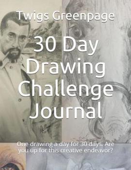 Paperback 30 Day Drawing Challenge Journal: One drawing a day for 30 days. Are you up for this creative endeavor? Book