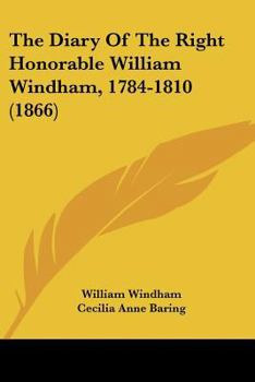 Paperback The Diary Of The Right Honorable William Windham, 1784-1810 (1866) Book