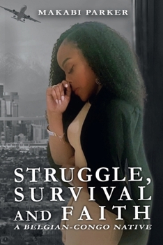 Paperback Struggle, Survival, and Faith: A Belgian-Congo Native Book