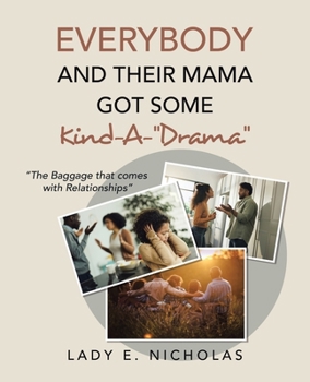 Paperback Everybody And Their Mama Got Some Kind-A-"Drama": "The Baggage that comes with Relationships" Book