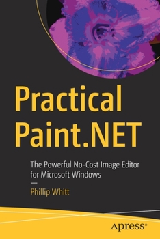 Paperback Practical Paint.Net: The Powerful No-Cost Image Editor for Microsoft Windows Book