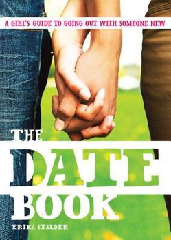 Paperback The Date Book: A Girl's Guide to Going Out with Someone New Book