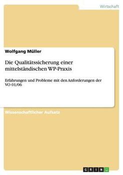 Paperback Die Qualit?tssicherung einer mittelst?ndischen WP-Praxis: Erfahrungen und Probleme mit den Anforderungen der VO 01/06 [German] Book