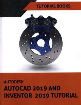 Autodesk AutoCAD 2019 and Inventor 2019 Tutorial