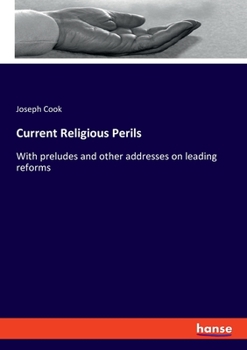 Paperback Current Religious Perils: With preludes and other addresses on leading reforms Book