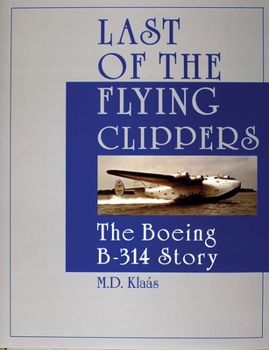 Hardcover Last of the Flying Clippers: The Boeing B-314 Story Book