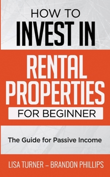 Paperback How to Invest in Rental Properties for Beginners: (The Guide for Passive Income) Book
