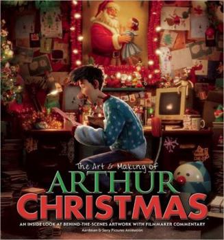 Hardcover The Art & Making of Arthur Christmas: An Inside Look at Behind-The-Scenes Artwork with Filmmaker Commentary Book