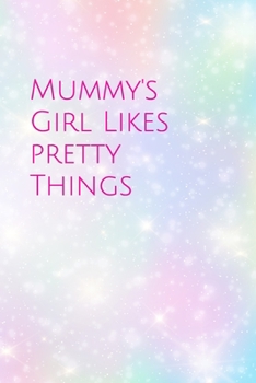 Mummy's Girl Likes Pretty Things