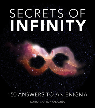 Paperback Secrets of Infinity: 150 Answers to an Enigma Book