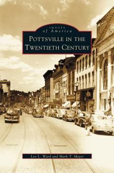 Pottsville in the Twentieth Century (Images of America: Pennsylvania) - Book  of the Images of America: Pennsylvania