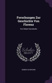 Hardcover Forschungen Zur Geschichte Von Florenz: Von Robert Davidsohn Book