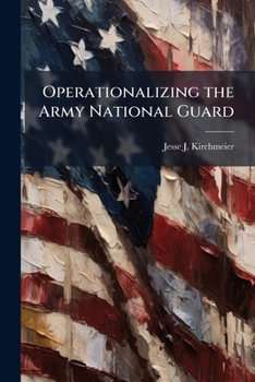 Paperback Operationalizing the Army National Guard: A Return to Tradition Book