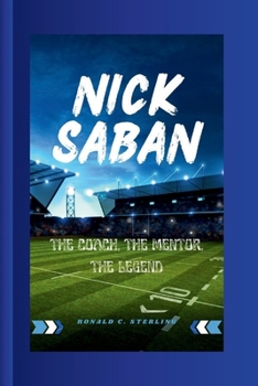 Paperback Nick Saban: The Coach, The Mentor, The Legend Book