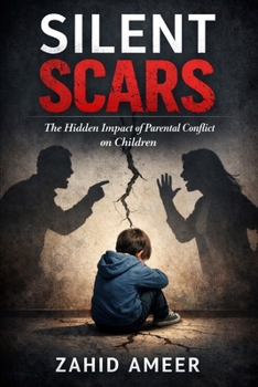 Silent Scars: The Hidden Impact of Parental Conflict on Children
