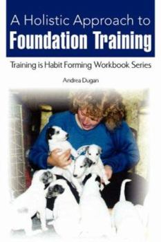 Paperback A Holistic Approach to Foundation Training: Training is Habit Forming Workbook Series Book