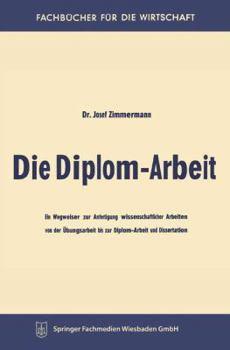 Paperback Die Diplom-Arbeit: Ein Wegweiser Zur Anfertigung Wissenschaftlicher Arbeiten Von Der Übungsarbeit Bis Zur Diplom-Arbeit Und Dissertation [German] Book