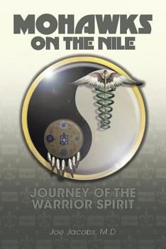 Paperback Mohawks on the Nile: Journey of the Warrior Spirit Book