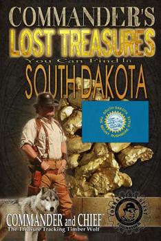 Paperback Commander's Lost Treasures You Can Find In South Dakota: Follow the Clues and Find Your Fortunes! Book