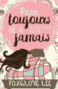 Pour toujours et � jamais: Un conte bisexuel pour ados