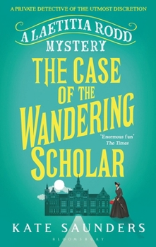 Laetitia Rodd and the Case of the Wandering Scholar - Book #2 of the A Laetitia Rodd Mystery