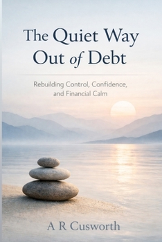 Paperback The Quiet Way Out Of Debt: Rebuilding control, confidence, and financial stability. Book