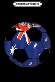 Paperback Composition Notebook: Australia Soccer Ball Flag Jersey Australian Football Journal/Notebook Blank Lined Ruled 6x9 100 Pages Book