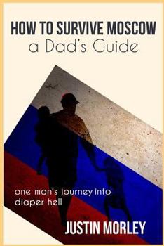 Paperback How to Survive Moscow a Dad's Guide Book