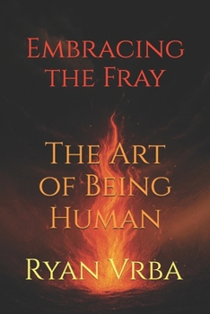 Paperback Embracing the Fray: The Art of Being Human Book