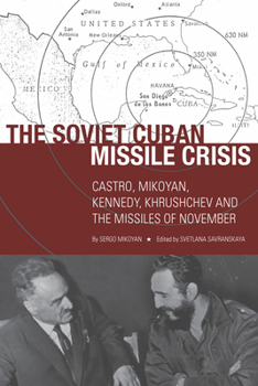 Paperback The Soviet Cuban Missile Crisis: Castro, Mikoyan, Kennedy, Khrushchev, and the Missiles of November Book